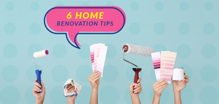 6 Home Renovation Tips