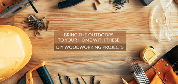 Bring the Outdoors to Your Home with These DIY Woodworking Projects