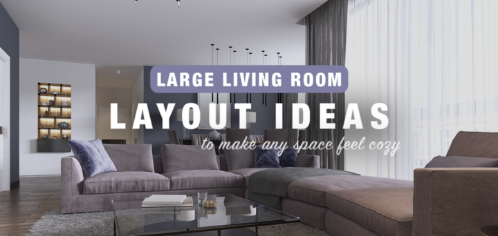 Large Living Room Layout Ideas to Make Any Space Feel Cozy