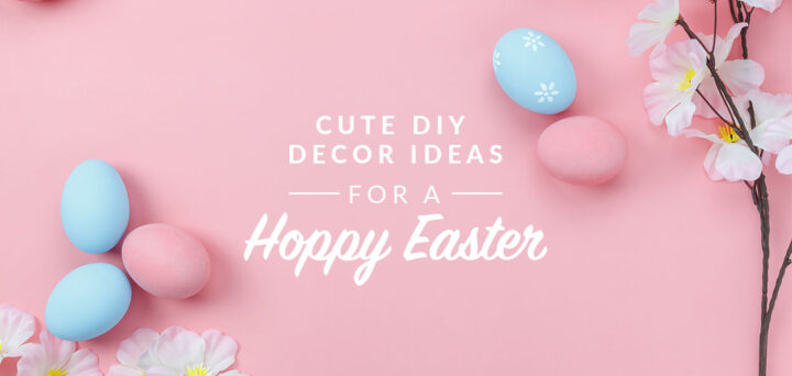 10 Cute DIY Decor Ideas for a Hoppy Easter