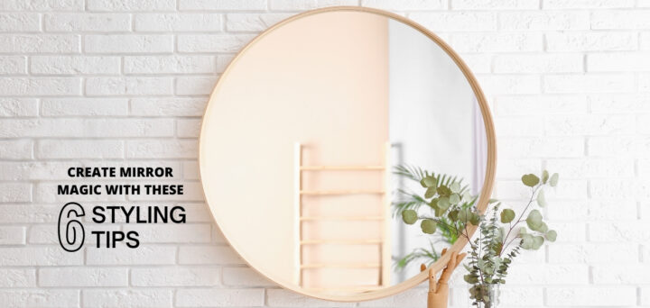 Create Mirror Magic with These 6 Styling Tips