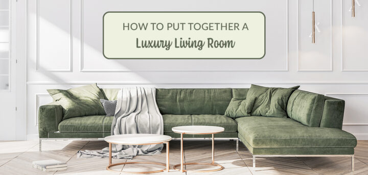 How to Put Together a Luxury Living Room