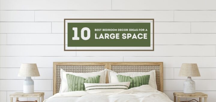 10 Best Bedroom Decor Ideas for a Large Space