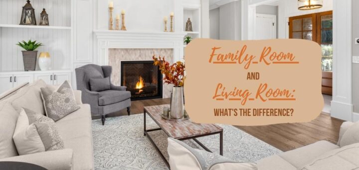 Family Room and Living Room: What’s the Difference?